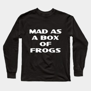 Mad as Frogs Long Sleeve T-Shirt